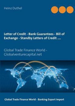 Paperback Letter of Credit - Bank Guarantees - Bill of Exchange (Draft) in Letters of Credit: Global Trade Finance World - Globalventurecapital.net Book