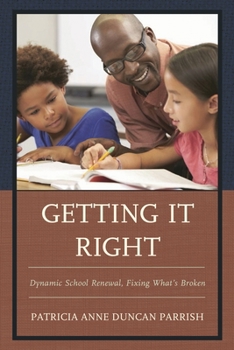 Paperback Getting It Right: Dynamic School Renewal, Fixing What's Broken Book