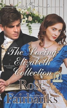 Paperback The Loving Elizabeth Collection: Pledged, Reunited, and Treasured: A Pride and Prejudice Series Book