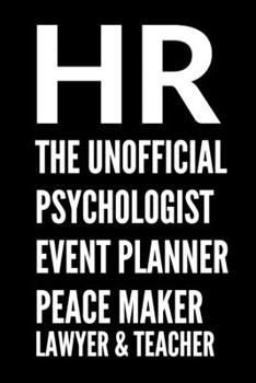 Paperback HR The Unofficial Psychologist Event Planner Peacemaker Lawyer & Teacher - HR Funny Quote Notebook/Journal Book