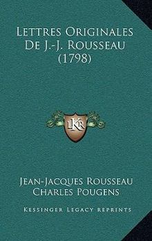 Lettres Originales De J.-J. Rousseau (1798)