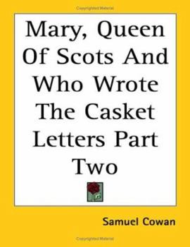 Paperback Mary, Queen Of Scots And Who Wrote The Casket Letters Part Two Book