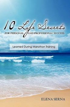 Paperback 10 Life Secrets for Personal and Professional Success: Learned During Marathon Training" Book