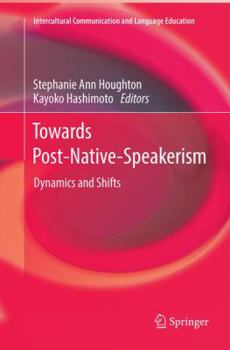 Towards Post-Native-Speakerism: Dynamics and Shifts - Book  of the Intercultural Communication and Language Education