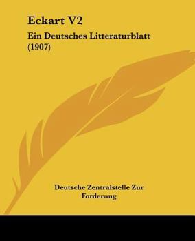 Paperback Eckart V2: Ein Deutsches Litteraturblatt (1907) [German] Book