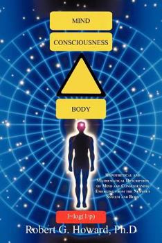 Paperback Mind, Consciousness, Body: Hypothetical and Mathematical Description of Mind and Consciousness Emerging from the Nervous System and Body Book