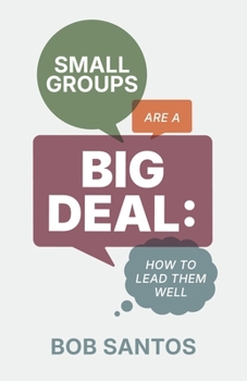 Paperback Small Groups Are a Big Deal: How to Lead them Well Book
