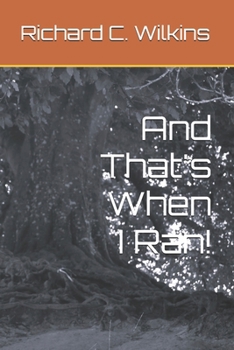 And That's When I Ran!