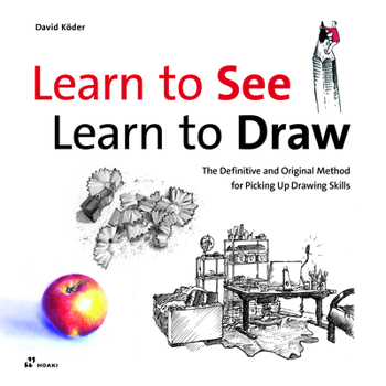 Hardcover Learn to See, Learn to Draw: The Definitive and Original Method for Picking Up Drawing Skills Book