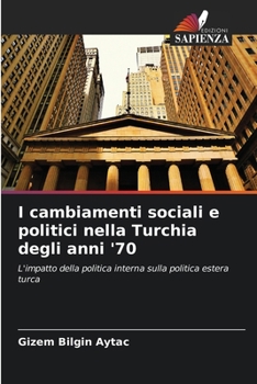 I cambiamenti sociali e politici nella Turchia degli anni '70 (Italian Edition)