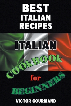 Paperback Best Italian Recipes: Italian Cookbook for Beginners Book