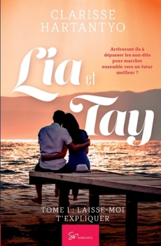 Paperback Lia et Tay - Tome 1: Laisse-moi t'expliquer [French] Book