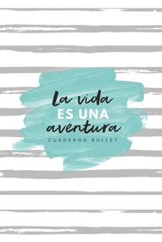 Paperback La vida es una aventura cuaderno bullet: cuaderno 6x9 pulgadas bullet planner, 120 p?ginas, diario, apuntes, dise?a tu propia agenda, tapa blanda azul [Spanish] Book