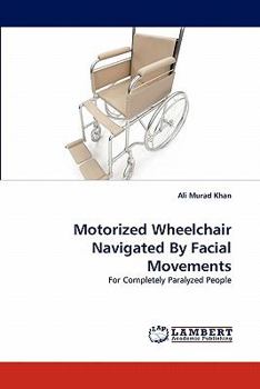 Paperback Motorized Wheelchair Navigated By Facial Movements Book