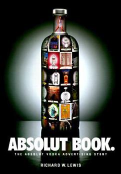 Hardcover Absolut Book: The Absolut Vodka Advertising Story Book