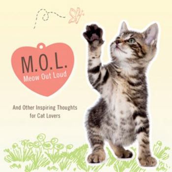 Hardcover MOL (Meow Out Loud): And Other Inspiring Thoughts for Cat Lovers Book