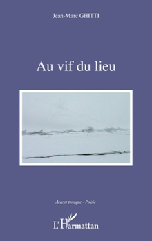 Au vif du lieu (Accent Tonique - Poésie) (French Edition)