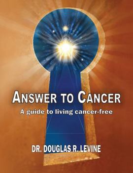 Paperback Answer to Cancer: A Guide to Living Cancer-Free Book