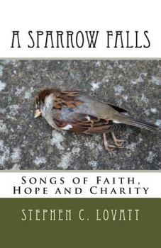 Paperback A Sparrow Falls: Songs of Faith, Hope and Charity Book