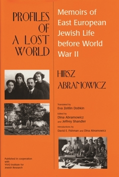 Profiles of a Lost World: Memoirs of East European Jewish Life Before World War II (Raphael Patai Series in Jewish Folklore and Anthropology) - Book  of the Raphael Patai Series in Jewish Folklore and Anthropology
