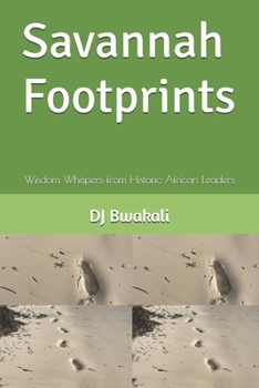 Paperback Savannah Footprints: Wisdom Whispers from Historic African Leaders Book