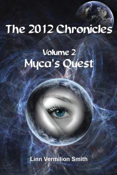 Paperback The 2012 Chronicles: Myca's Quest Book