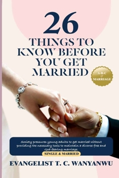 Paperback 26 Things To Know Before You Get Married: Society pressures young adults to get married without providing the necessary tools to maintain a divorce-fr Book