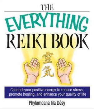 Paperback The Everything Reiki Book: Channel Your Positive Energy to Reduce Stress, Promote Healing, and Enhance Your Quality of Life Book