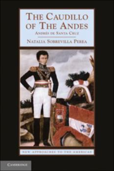 Paperback The Caudillo of the Andes: Andrés de Santa Cruz Book