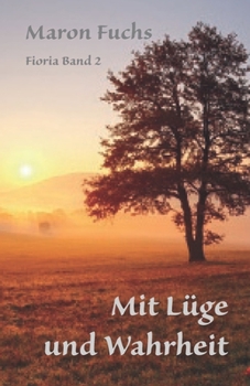 Paperback Mit L?ge und Wahrheit - Fioria Band 2 [German] Book