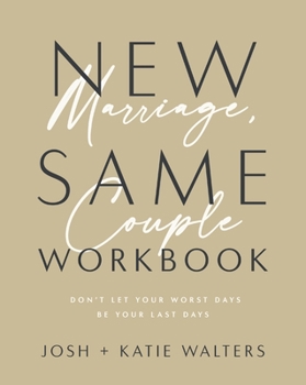 Paperback New Marriage, Same Couple Workbook: Don't Let Your Worst Days Be Your Last Days Book