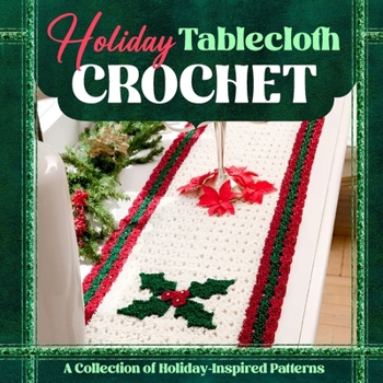 Paperback Holiday Tablecloth Crochet: A Collection of Holiday-Inspired Patterns: Crochet Tablecloths Book