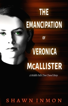 Paperback The Emancipation of Veronica McAllister: A Middle Falls Time Travel Story Book