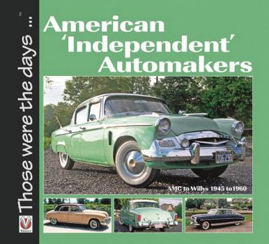 Paperback American 'Independent' Automakers: AMC to Willys 1945 to 1960 Book