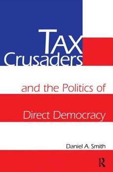 Hardcover Tax Crusaders and the Politics of Direct Democracy Book