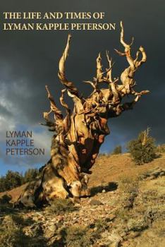 Paperback The Life and Times of Lyman Kapple Peterson Book