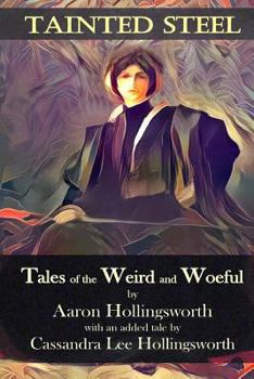 Paperback Tainted Steel: Tales of the Weird and Woeful Book