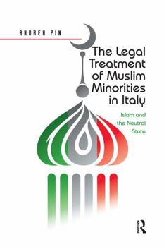 Paperback The Legal Treatment of Muslim Minorities in Italy: Islam and the Neutral State Book