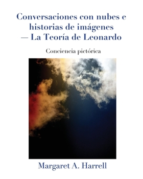 Paperback Conversaciones con nubes e historias de imágenes-La Teoría de Leonardo [Spanish] Book