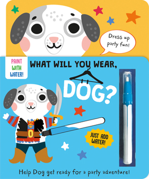 Board book What Will You Wear, Dog? a Magic Water Painting Book about Doing to a Fancy-Dress Party! Book