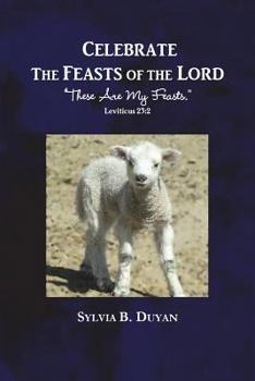 Paperback Celebrate the Feasts of the Lord: These Are My Feasts Book