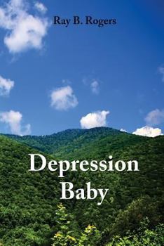 Paperback Depression Baby: True Stories from the Great Depression in Appalachia...and Other Things Book