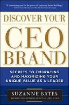 Hardcover Discover Your CEO Brand: Secrets to Embracing and Maximizing Your Unique Value as a Leader Book