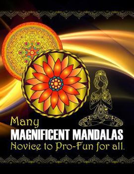Paperback Many Magnificent Mandalas: Fun for all - beginner to pro Book
