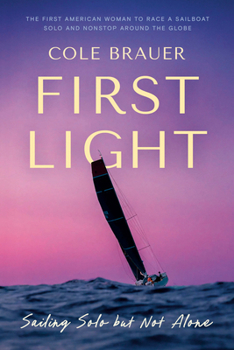 Hardcover First Light: Sailing Solo But Not Alone Book