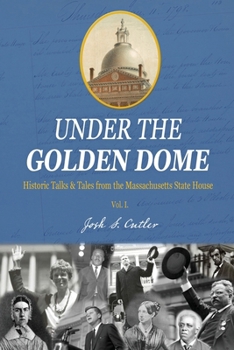 Paperback Under the Golden Dome: Historic talks and tales from the Massachusetts State House Book