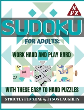 Paperback Sudoku for Adults: Work Hard and Play Hard with These Easy to Hard Puzzles Book