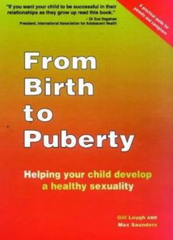 Paperback From Birth to Puberty: Helping Your Child Develop a Healthy Sexuality Book