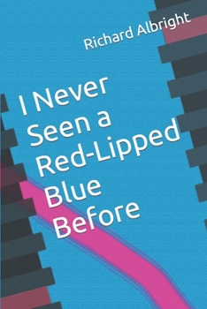 Paperback I Never Seen a Red-Lipped Blue Before Book