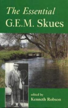 Hardcover The Complete Guide to Essential G.E.M. Skues (Fishing) Book